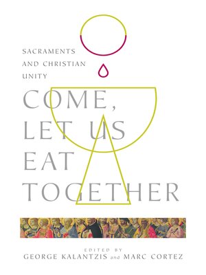 cover image of Come, Let Us Eat Together: Sacraments and Christian Unity